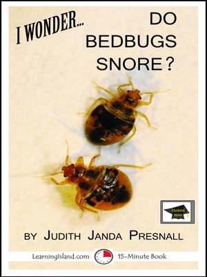 cover image of I Wonder... Do Bedbugs Snore? a 15-Minute Book, Educational Version